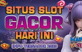 Situs Slot Gacor Malam Ini 2023